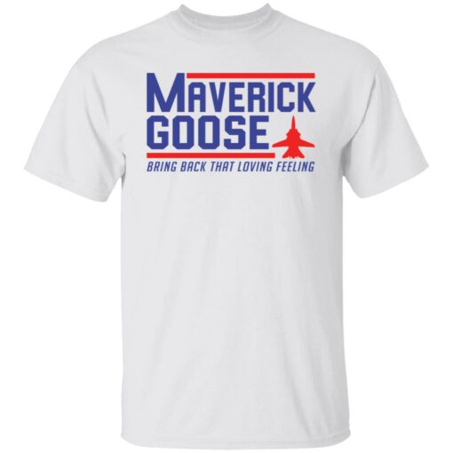 Maverick Goose bring back that loving feeling shirt $19.95