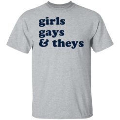 Girls gays and theys shirt $19.95