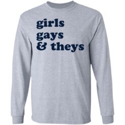 Girls gays and theys shirt $19.95