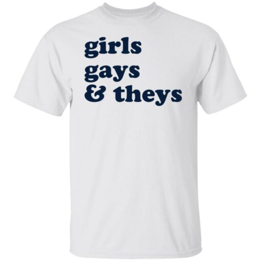 Girls gays and theys shirt $19.95 redirect06272021220622