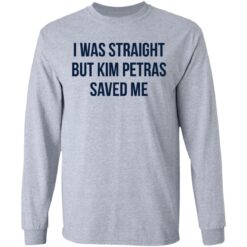 I was straight but kim petras saved me shirt $19.95