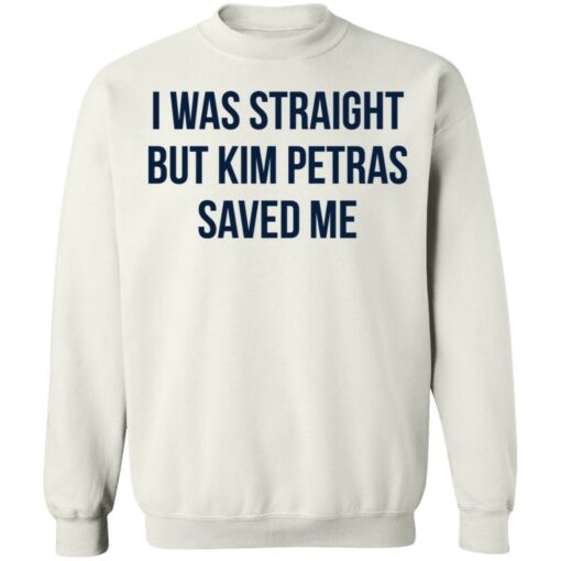 I was straight but kim petras saved me shirt $19.95 redirect06272021220645 7