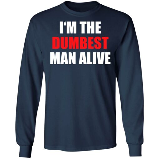 I‘m the dumbest man alive shirt $19.95 redirect06272021230653 3