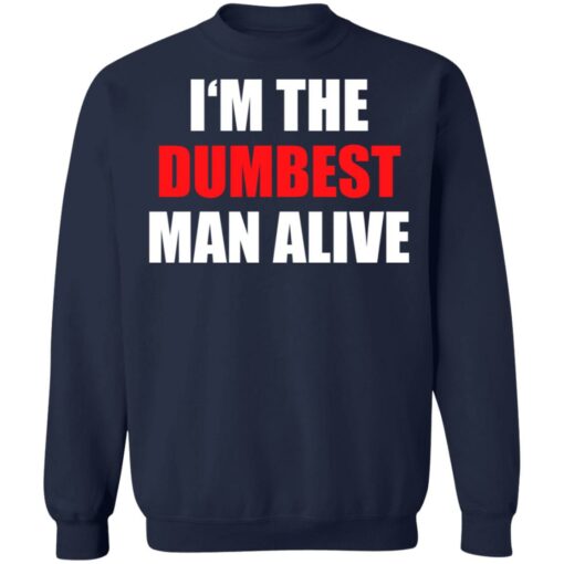 I‘m the dumbest man alive shirt $19.95 redirect06272021230653 7
