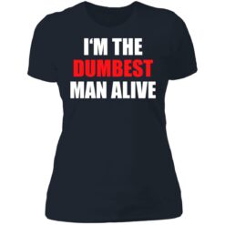 I‘m the dumbest man alive shirt $19.95 redirect06272021230653 9