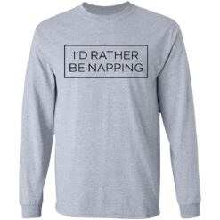 I’d rather be napping shirt $19.95