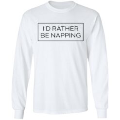 I’d rather be napping shirt $19.95