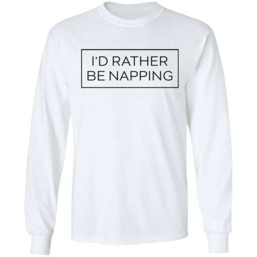 I’d rather be napping shirt $19.95 redirect06272021230654 3