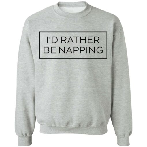 I’d rather be napping shirt $19.95 redirect06272021230654 6