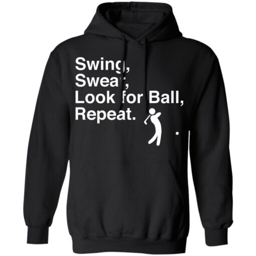 Swing swear look for ball repeat shirt $19.95 redirect06282021000602 4