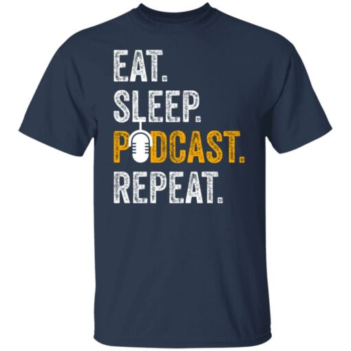 Eat sleep podcast pepeat shirt $19.95 redirect06282021000647 1