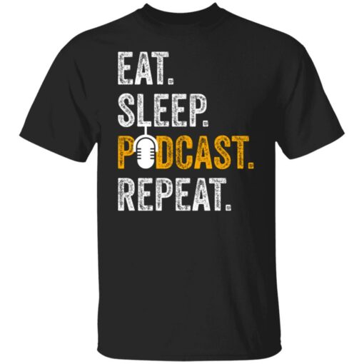 Eat sleep podcast pepeat shirt $19.95 redirect06282021000647