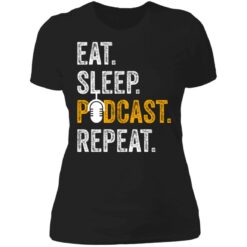 Eat sleep podcast pepeat shirt $19.95