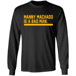 Manny machado is a bad man shirt $19.95