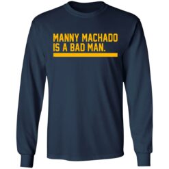 Manny machado is a bad man shirt $19.95