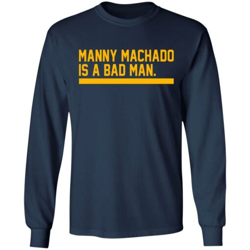 Manny machado is a bad man shirt $19.95