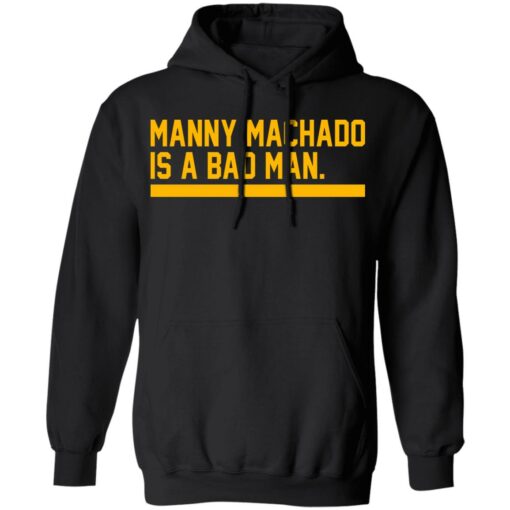 Manny machado is a bad man shirt $19.95