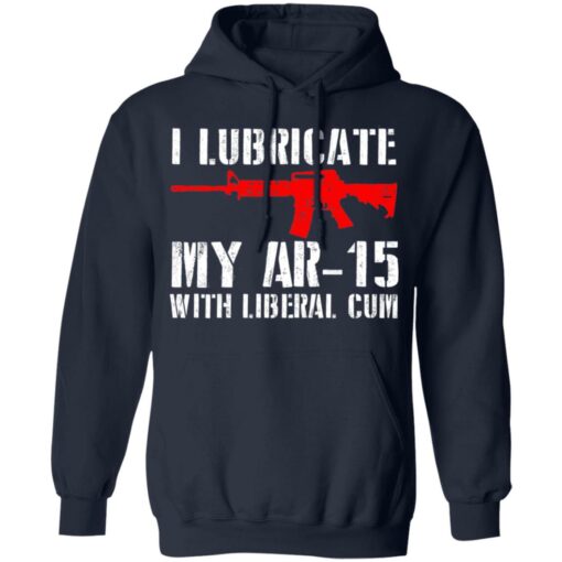 I lubricate my ar 15 with liberal cum shirt $19.95 redirect06282021030622 5