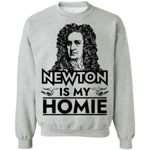 Isaac Newton is my homie shirt $19.95