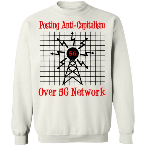 Posting anti capitalism over 5g network shirt $19.95