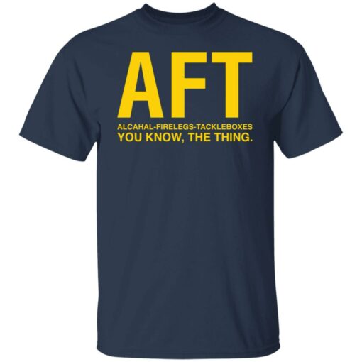 Aft alcahal firelegs tackleboxes you konw the thing shirt $19.95 redirect06282021030651 1