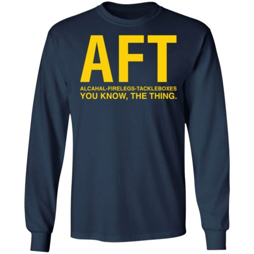 Aft alcahal firelegs tackleboxes you konw the thing shirt $19.95 redirect06282021030651 3