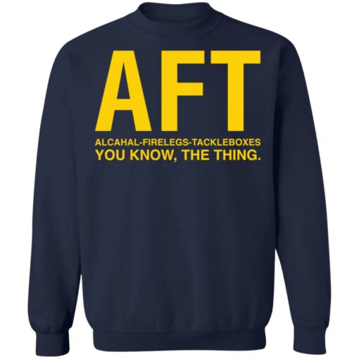 Aft alcahal firelegs tackleboxes you konw the thing shirt $19.95 redirect06282021030651 7