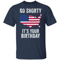 Go shorty it's your birthday 4th of July shirt $19.95 redirect06282021230633 1