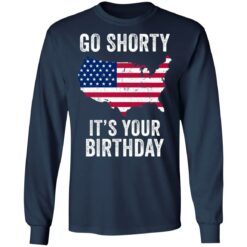 Go shorty it's your birthday 4th of July shirt $19.95