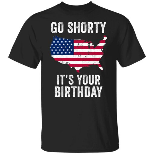 Go shorty it's your birthday 4th of July shirt $19.95 redirect06282021230633