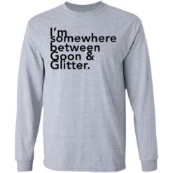 I somewhere between goon and glitter shirt $19.95 redirect06292021000601 2
