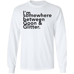 I somewhere between goon and glitter shirt $19.95 redirect06292021000601 3