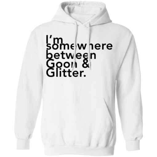 I somewhere between goon and glitter shirt $19.95