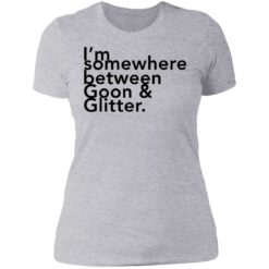 I somewhere between goon and glitter shirt $19.95 redirect06292021000601 8