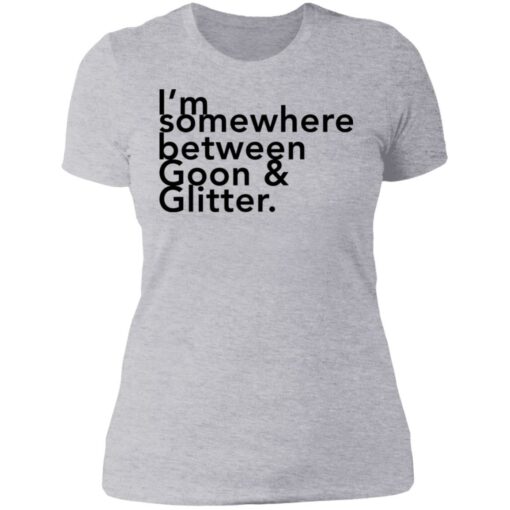 I somewhere between goon and glitter shirt $19.95 redirect06292021000601 8