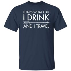That's what i do i drink and i travel shirt $19.95 redirect06292021000614 1