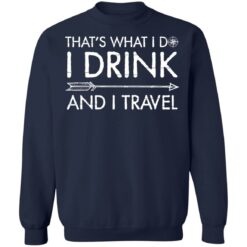 That's what i do i drink and i travel shirt $19.95