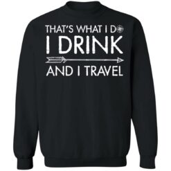 That's what i do i drink and i travel shirt $19.95 redirect06292021000615