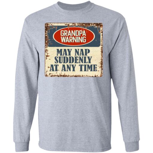 Grandpa warning may nap suddenly at any time shirt $19.95 redirect06292021000633 2