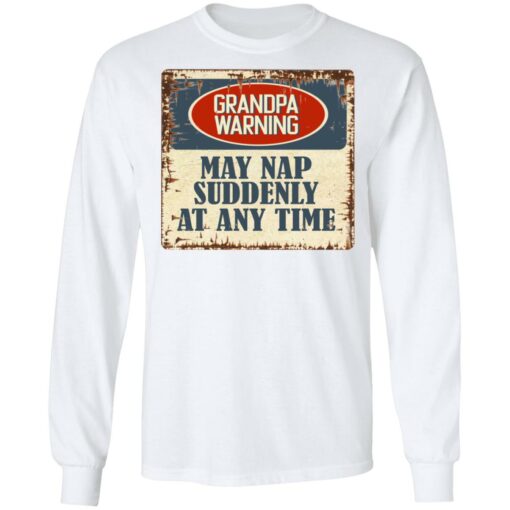 Grandpa warning may nap suddenly at any time shirt $19.95 redirect06292021000633 3