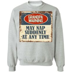 Grandpa warning may nap suddenly at any time shirt $19.95 redirect06292021000633 6
