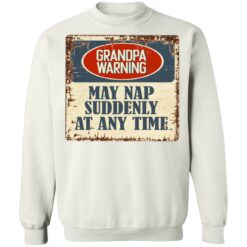 Grandpa warning may nap suddenly at any time shirt $19.95 redirect06292021000633 7