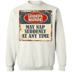 Grandpa warning may nap suddenly at any time shirt $19.95 redirect06292021000633 7