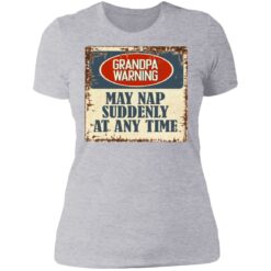 Grandpa warning may nap suddenly at any time shirt $19.95