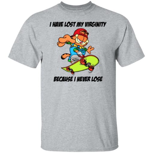 Garfield i have lost my virginity because i never lose shirt $19.95