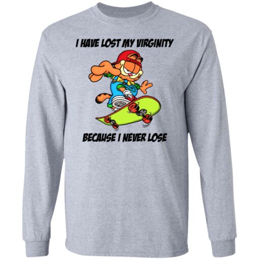 Garfield i have lost my virginity because i never lose shirt $19.95