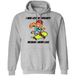 Garfield i have lost my virginity because i never lose shirt $19.95