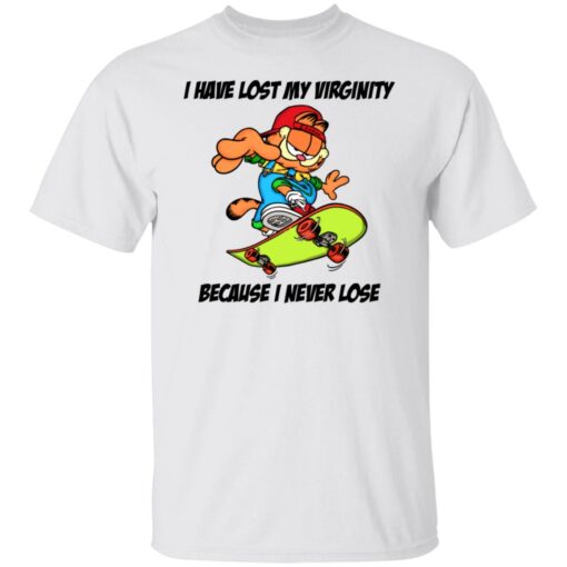 Garfield i have lost my virginity because i never lose shirt $19.95