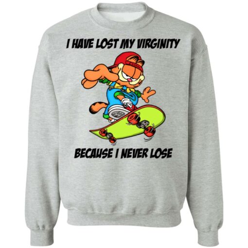 Garfield i have lost my virginity because i never lose shirt $19.95