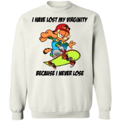 Garfield i have lost my virginity because i never lose shirt $19.95